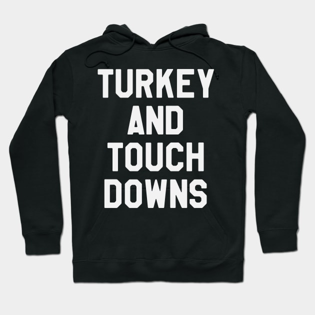 Turkey And Touch Downs - Thanksgiving Day Hoodie by kdpdesigns